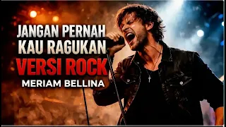 meriam bellina jangan pernah kau ragukan epic rock cover lagu legendaris soulwave music