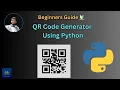Create Your Own QR Code Generator in Python Free Python Project for Beginners