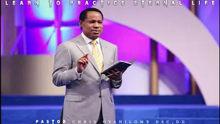 learn to practice eternal life by pastor chris oyahilome