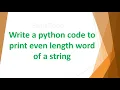 Write a Python code to print even length words of a string