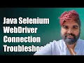 Java Selenium WebDriver Connection Refused Troubleshooting Guide Solutions