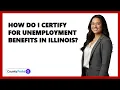 How Do I Certify for Unemployment Benefits in Illinois