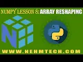 NumPy TUTORIALS LESSON 8 ARRAY RESHAPING