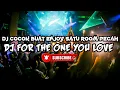 Lagu DJ COCOK BUAT ENJOY SATU ROOM PECAH || DJ FOR THE ONE YOU LOVE