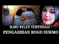 PELET GANAS ROGO SUKMO LANGSUNG NGAJAK BERCINTA KASIH SEGALANYA DIBERIKAN 