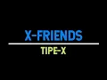 TIPE-X - X-FRIENDS [KARAOKEAN DEWE]