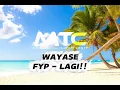 Lagu MTC - WAYASE - FYP - LAGI!! - (RAFINO - Edit)