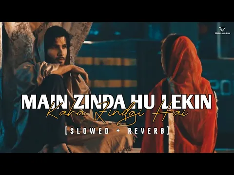 Download MP3 Main Zinda Hu Lekin Kaha Zindgi Hai -Lofi(slowed + reverb) -Unique Lofi Nishu