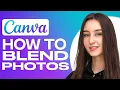 How To Blend Photos On Canva 2025