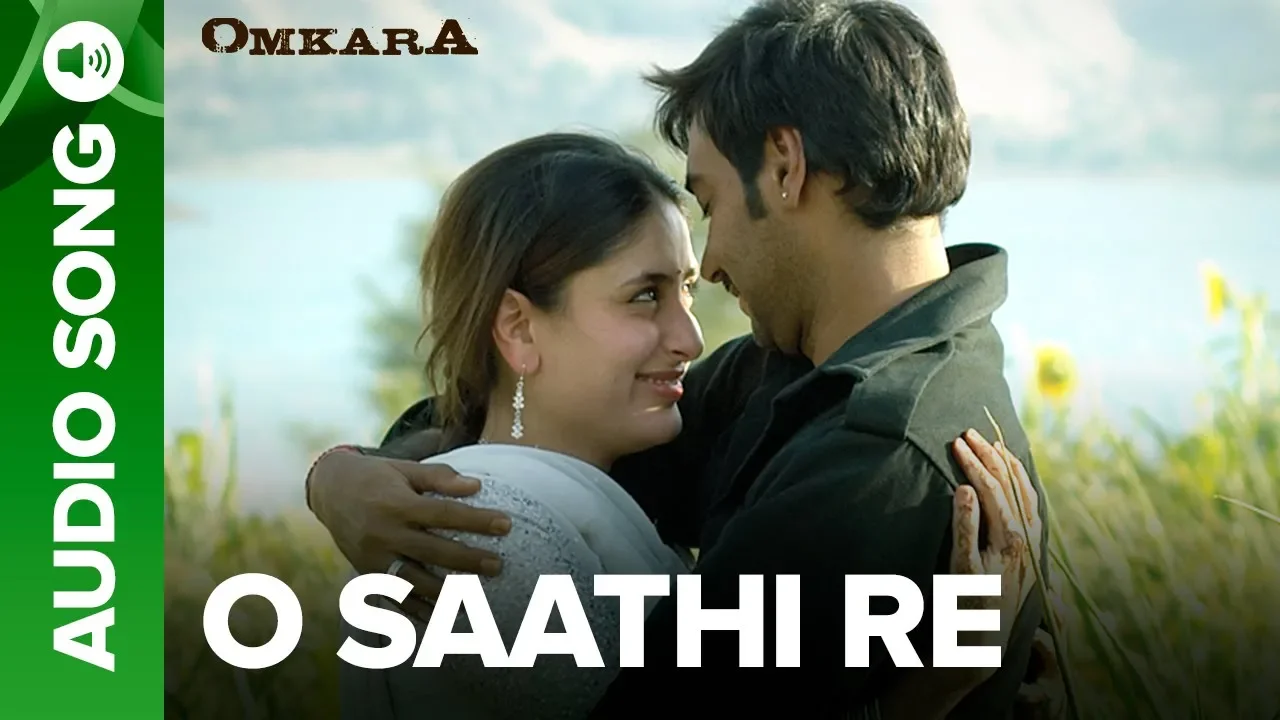 O Saathi Re - Full Audio Song | Omkara | Kareena Kapoor & Ajay Devgn O Saathi Re - Full Audio Song | Omkara | Kareena Kapoor & Ajay Devgn