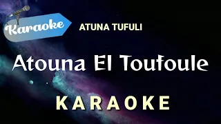  karaoke atouna el toufoule atuna tufuli karaoke