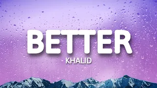 Khalid Better Lyrics 