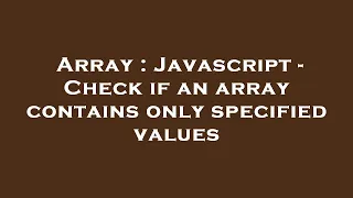 Array Javascript - Check if an array contains only specified values