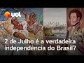 Download Lagu Conjuração Baiana: 2 de julho é a verdadeira independência do Brasil?