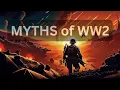 WWII Myths You Probably Believe But Are Wrong