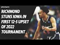 Richmond stuns Iowa in first 12-5 upset of 2022 Tournament