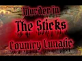 Murder In The Sticks - Country Lunatic #darkcountry
