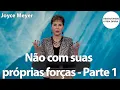 Download Lagu Não com suas próprias forças - Parte 1 | Joyce Meyer