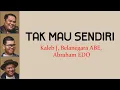Download Lagu Tak Mau Sendiri - Kaleb J, Belanegara ABE, Abraham EDO | Lirik