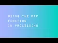 Using the map function in Processing