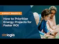 Expert Insights How to Prioritize Energy Projects for Faster ROI
