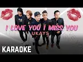 Lagu Ukays - I Love You I Miss You Karaoke Official