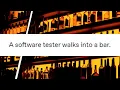 A software tester walks into a bar