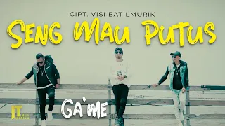 Lirik Lagu GA'ME - Seng Mau Putus (SMP)