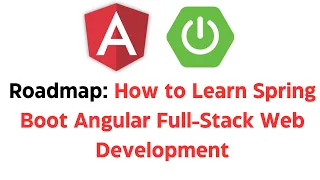 Spring Boot Angular Full Stack RoadMap How to Learn Spring Boot Angular Full Stack Web Development