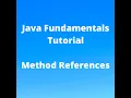 Java Fundamentals Tutorial for Beginners - Method References