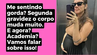me sentindo gorda na gravidez. não gostando do meu corpo...