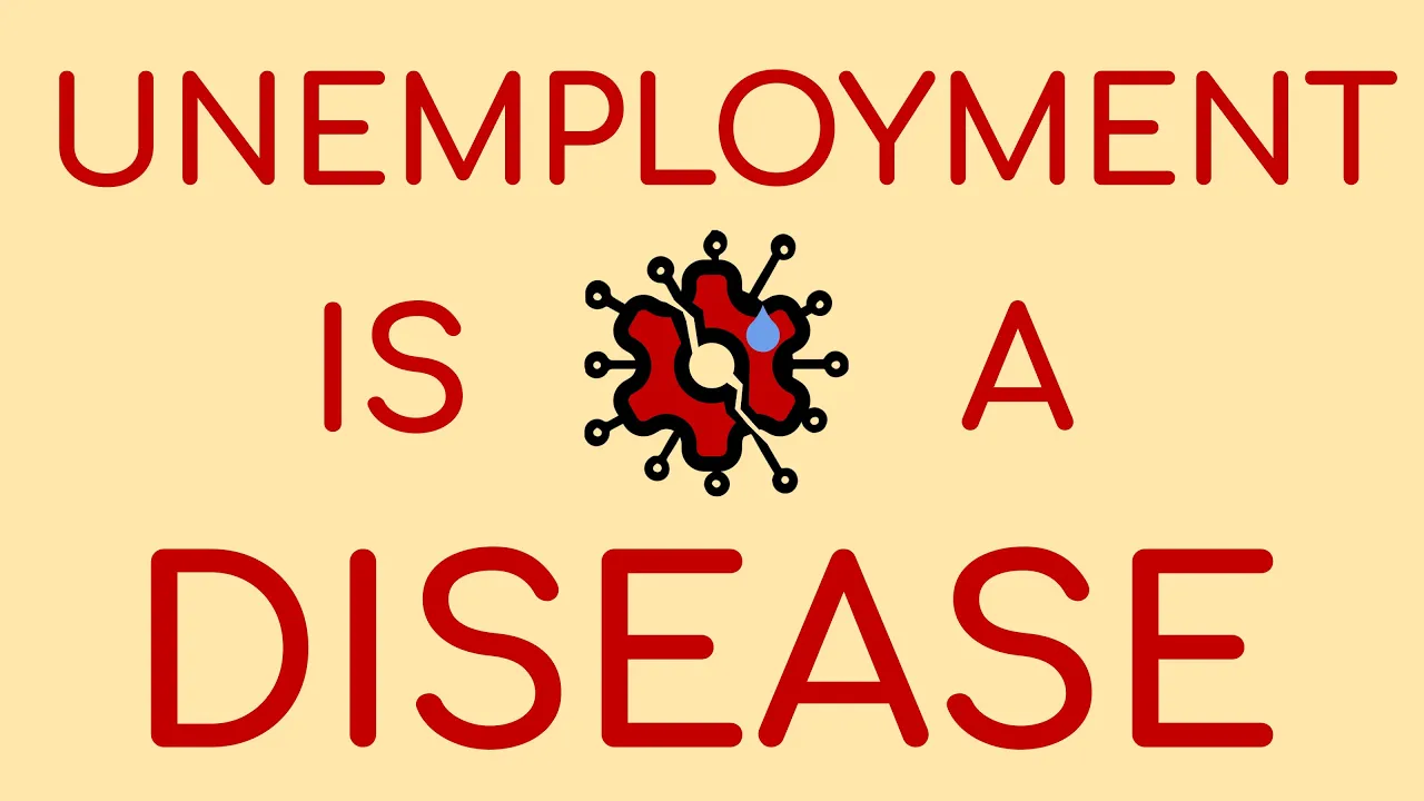 Unemployment is a Disease