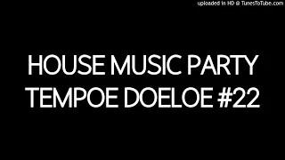 Download House Music Party Tempo Doeloe #22 MP3