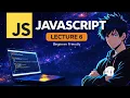 JavaScript Masterclass Lecture 06 Hindi