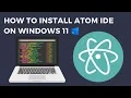 How to Install Atom IDE on Windows 11 2023