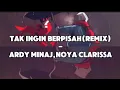 fix:tak ingin berpisah (remix)-lil $ilit,noya clarissa (remixers:ardy minaj)