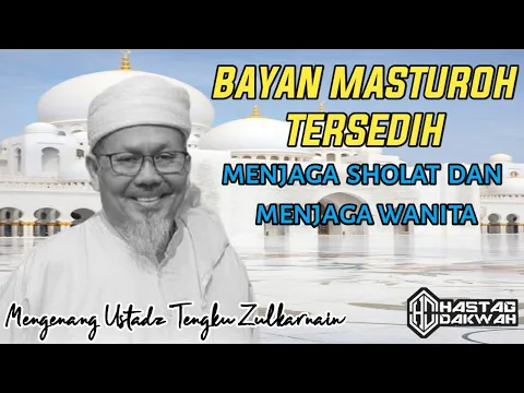 Download MP3 🔴BAYAN MASTUROH TERSEDIH Mengenang Ustadz Tengku Zulkarnain