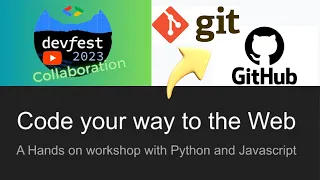 DevFest Collaboration 2023 Getting Started with Git and Github Hands-On Workshop
