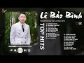 Download Lagu FULL LIST BALLAD LÊ BẢO BÌNH - NƠI VỰC NƠI TRỜIxSÂN KHẤU CUỘC ĐỜIxTHÍCH THÌ ĐẾNxCUỘC VUI CÔ ĐƠN