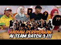 HADIAH PERPISAHAN ISTIMEWA UNTUk AI TEAM BATCH 3 !!!