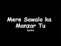 Download Lagu Mere Sawalo Ka Manzar Tu (Lyrics) | instagram viral love song | Mai Sukha Sa Sara Samandar Tu