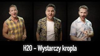 H2O - Wystarczy kropla (Accantus na odwrót)