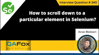 How to scroll down to a particular element Selenium Interview Question