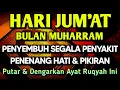 Download Lagu HARI JUM'AT BULAN MUHARRAM AYAT RUQYAH🤲INSYAALLAH S4KIT DITUBUHMU S3MBUH AYAT RUQYAH DIRI DOA SYIFA