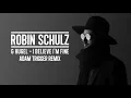 ROBIN SCHULZ & HUGEL – I BELIEVE I’M FINE [ADAM TRIGGER REMIX] (OFFICIAL AUDIO)