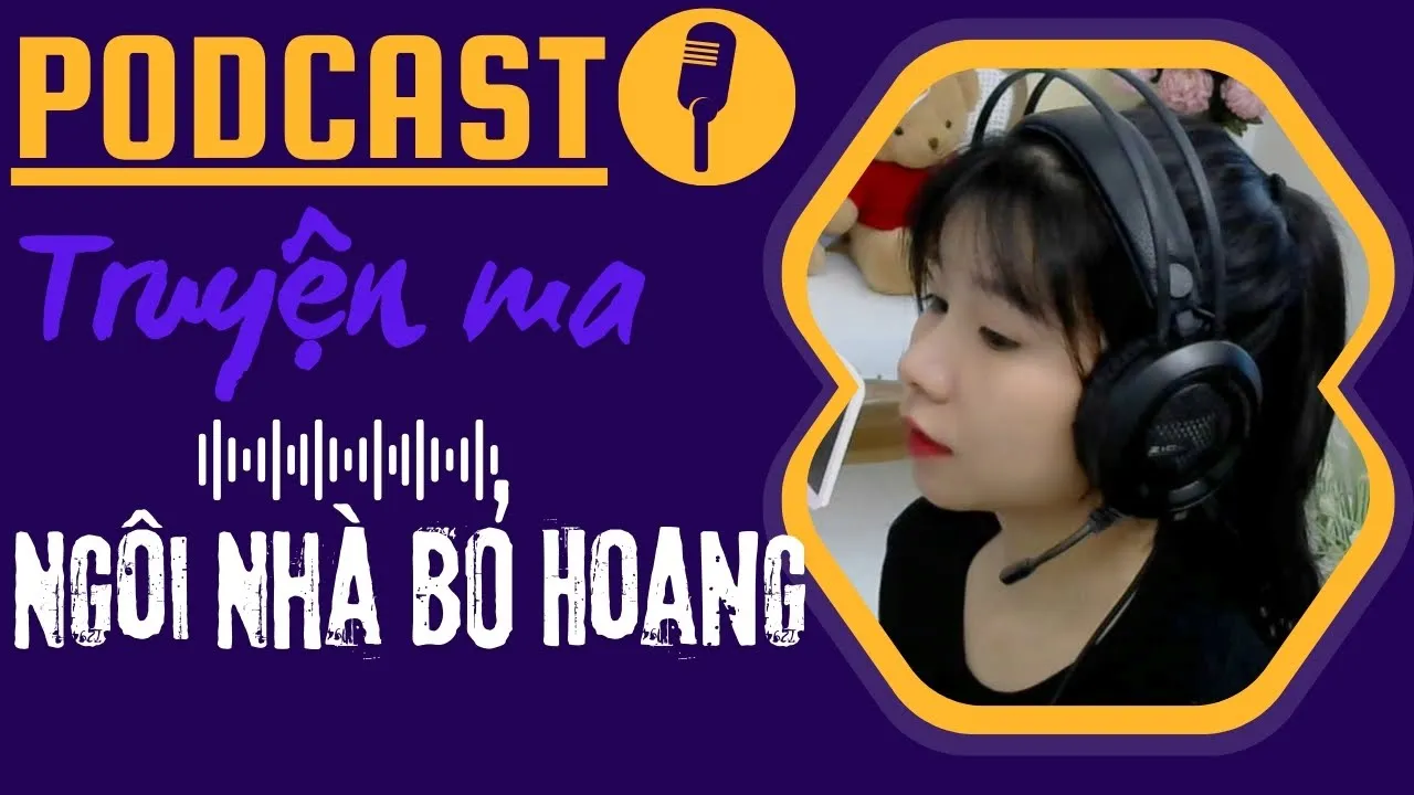Outline Video PODCAST | Truyện Ma - Ngôi Nhà Bỏ Hoang