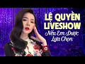 Download Lagu Nữ Hoàng Phòng Trà Khẳng Định Đẳng Cấp Hát Live - LỆ QUYÊN LIVESHOW || Nếu Em Được Lựa Chọn