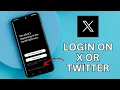 How to Login to X Account 2024 X App Login