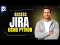 How To Access Jira Using Python Step By Step Guide 2026