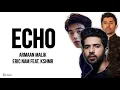 Armaan Malik - Echo (Lyrics) ft. Eric Nam & Kshmr